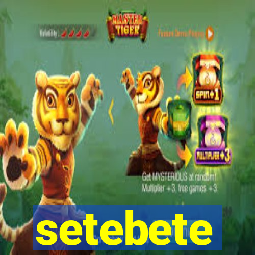 setebete