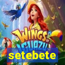 setebete