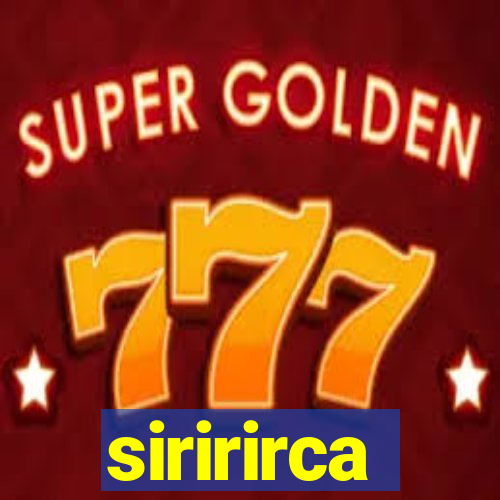 siririrca