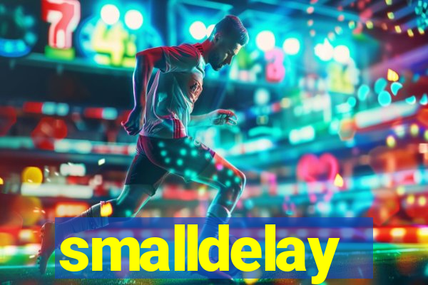 smalldelay