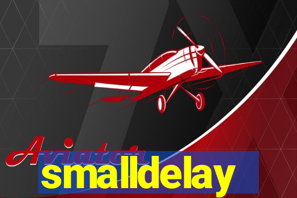 smalldelay