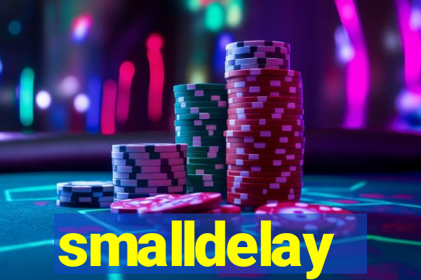 smalldelay