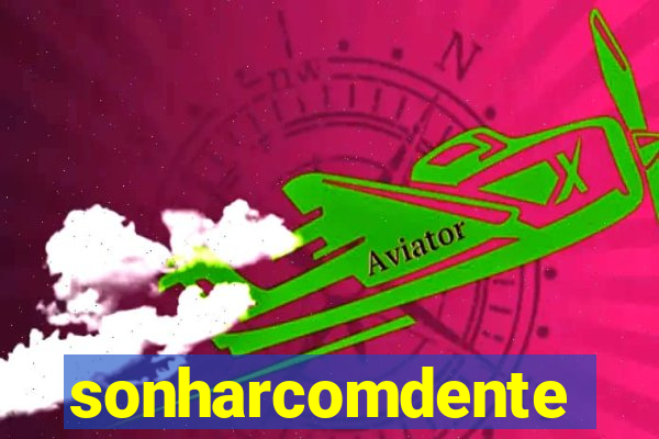 sonharcomdente