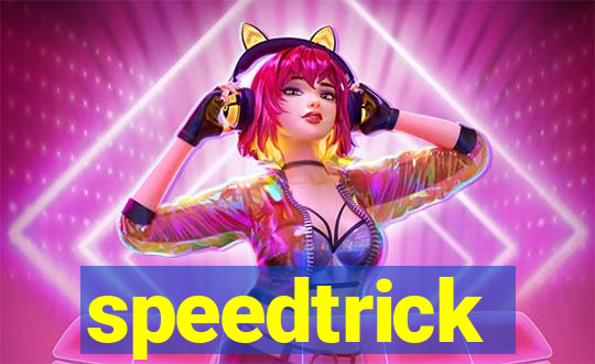 speedtrick