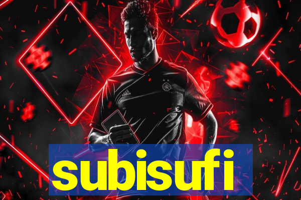 subisufi