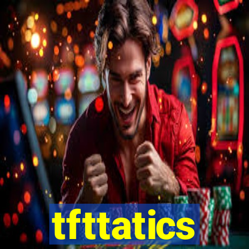 tfttatics