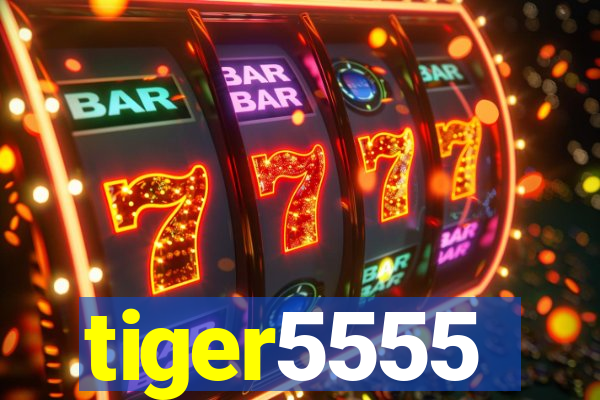 tiger5555