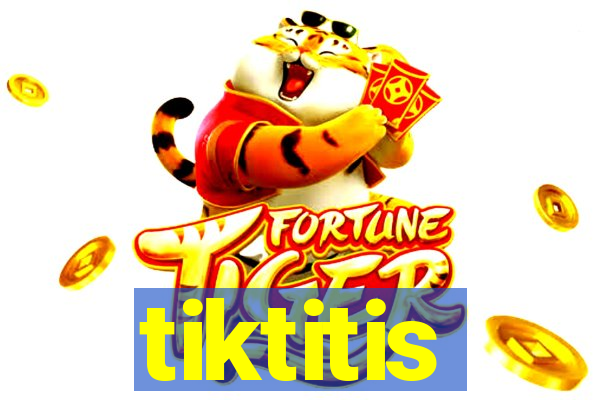 tiktitis