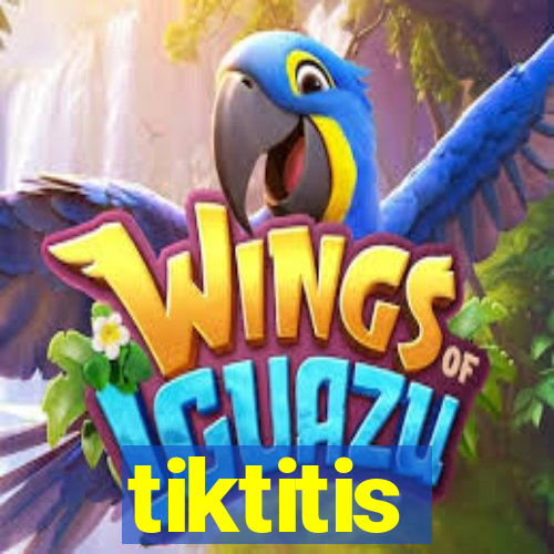 tiktitis