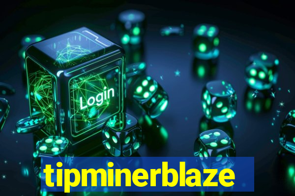 tipminerblaze