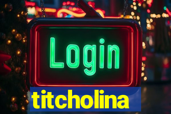 titcholina