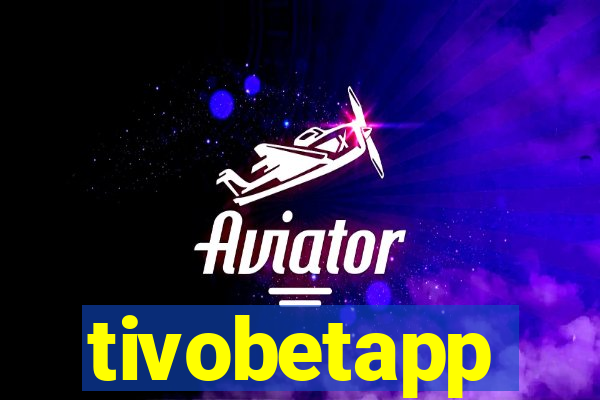 tivobetapp