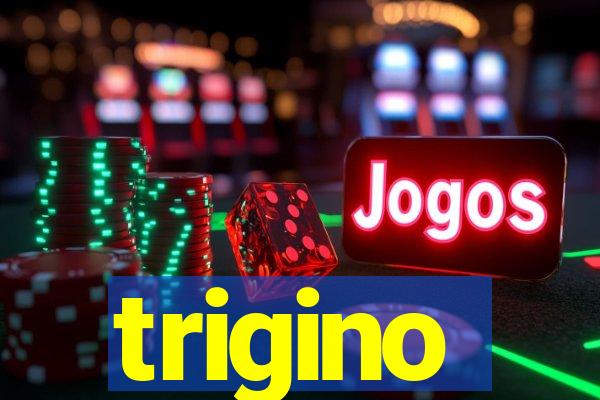 trigino