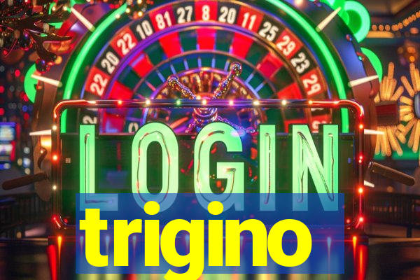 trigino