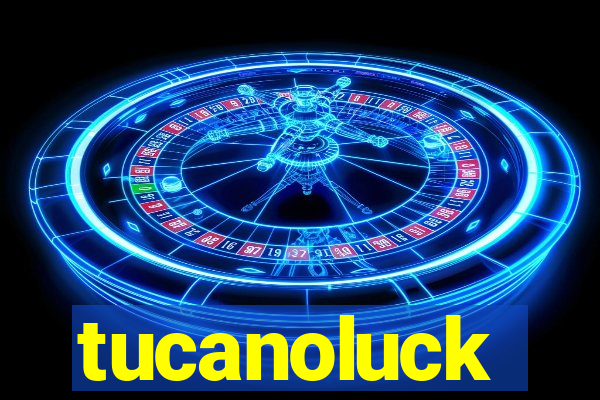 tucanoluck