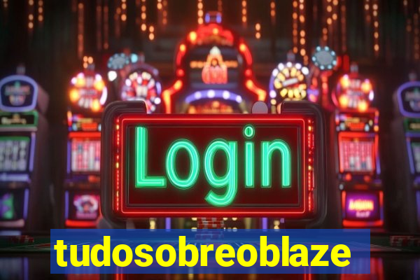 tudosobreoblaze