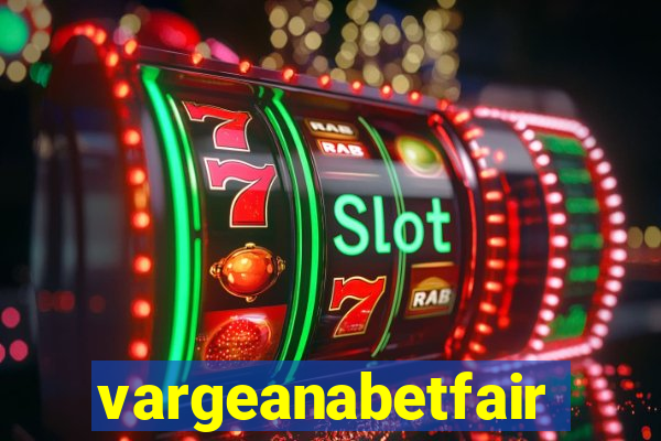 vargeanabetfair