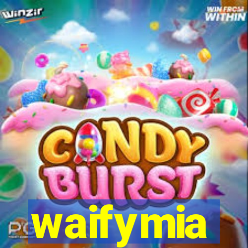 waifymia