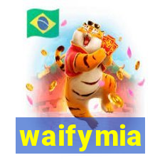 waifymia