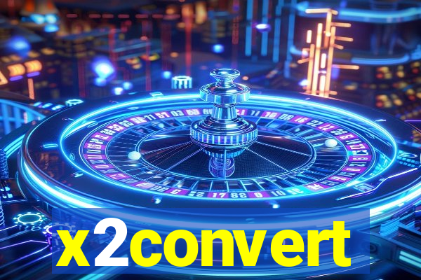 x2convert