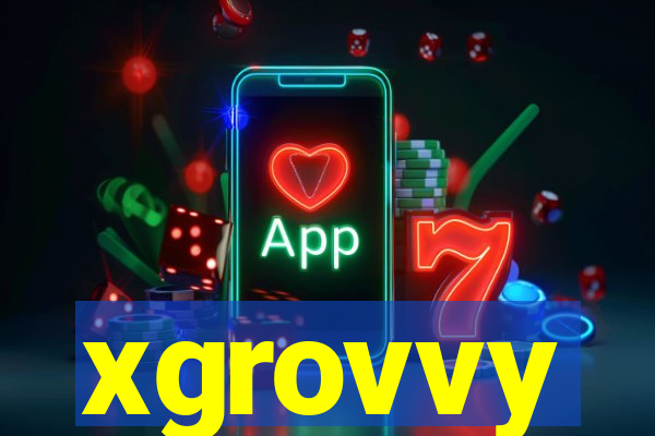 xgrovvy