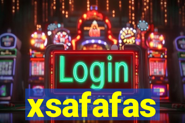 xsafafas