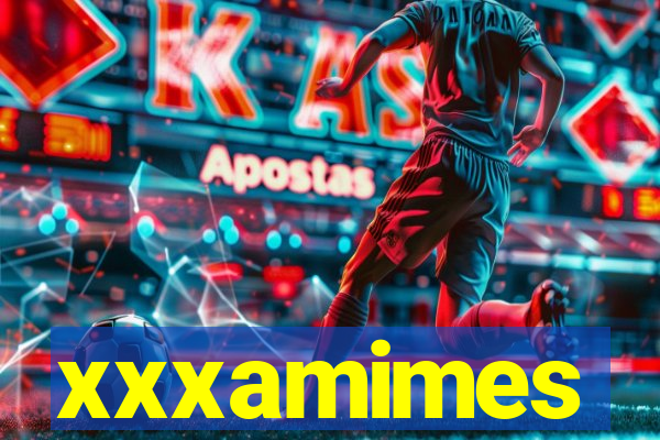 xxxamimes