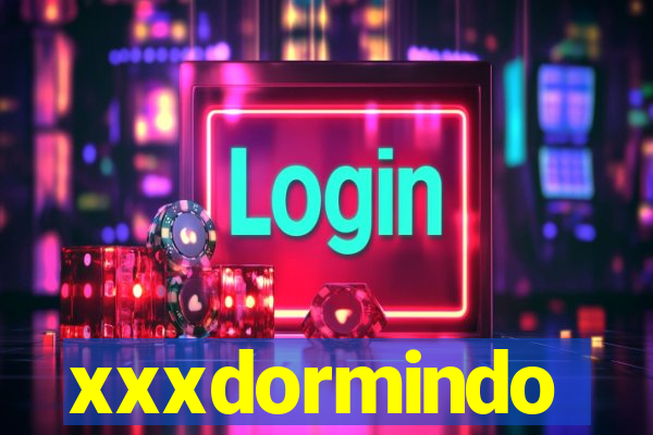 xxxdormindo