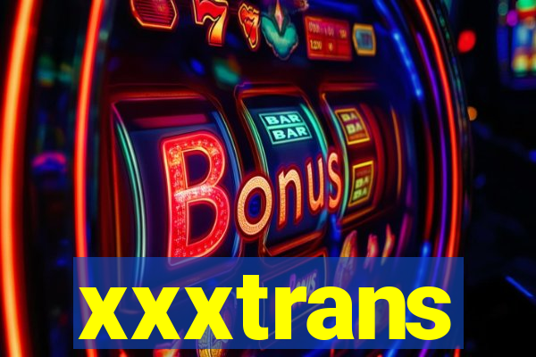 xxxtrans