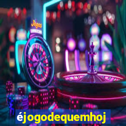 éjogodequemhoje