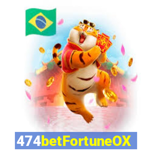 474betFortuneOX