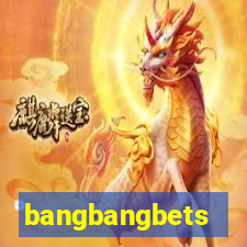 bangbangbets