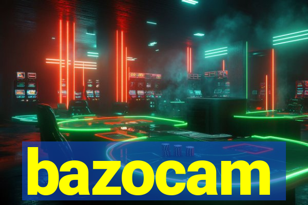 bazocam