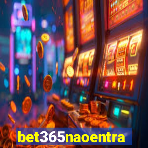 bet365naoentra