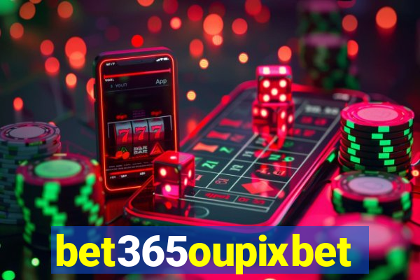 bet365oupixbet