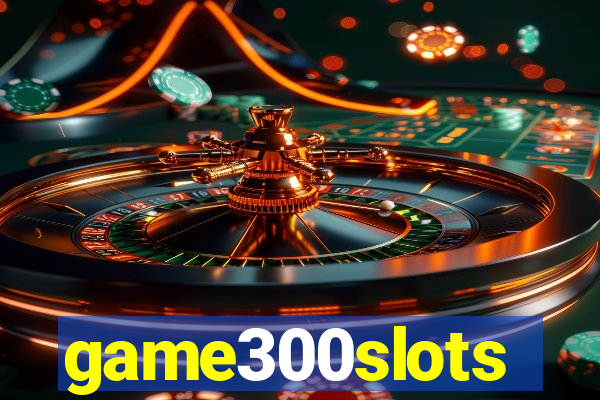 game300slots